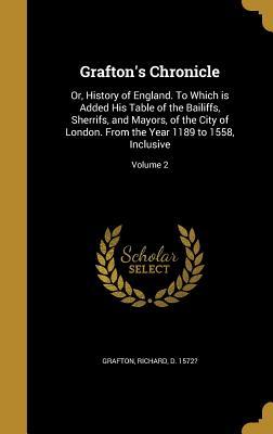 Download Grafton's Chronicle: Or, History of England. to Which Is Added His Table of the Bailiffs, Sherrifs, and Mayors, of the City of London. from the Year 1189 to 1558, Inclusive; Volume 2 - Richard Grafton | ePub