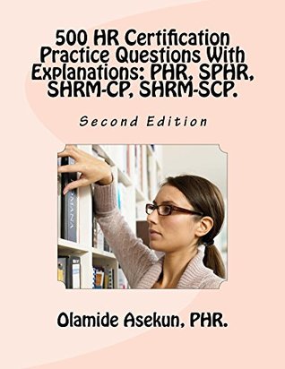 Download 500 HR Certification Practice Questions With Explanations: PHR, SPHR, SHRM-CP,: Second Edition - Olamide Asekun | PDF