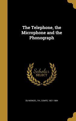 Read The Telephone, the Microphone and the Phonograph - Th. du Moncel file in PDF