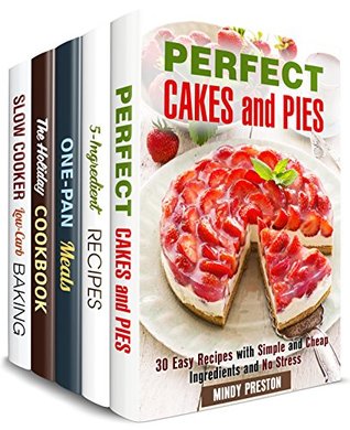 Download Cheap and Easy Cooking Box Set (5 in 1): Perfect Cakes, Pies, One-Pan Meals, Slow Cooker Desserts and Best Holiday Treats in One Bundle (Budget-Friendly & Stress-Free Recipes) - Mindy Preston | ePub
