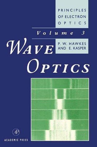 Download Principles of Electron Optics: Wave Optics (Principles of Electron Optics, Vol 3) - Peter W. Hawkes | PDF