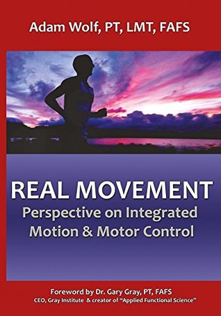Read online Real Movement: Perspective on Integrated Motion & Motor Control - Adam Wolf | PDF