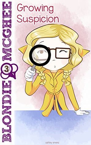 Read Growing Suspicion: Blondie McGhee Detective Series: Funny Detective Mystery Series for 9-12 Year Old Girls - Ashley Eneriz file in PDF