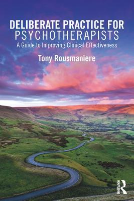 Read Deliberate Practice for Psychotherapists: A Guide to Improving Clinical Effectiveness - Tony Rousmaniere file in PDF