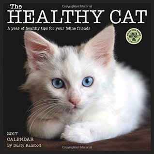Read The Healthy Cat 2017 Wall Calendar: A Year of Healthy Tips for Your Feline Friends - NOT A BOOK file in ePub