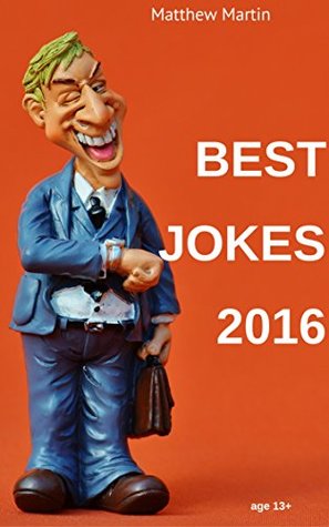 Read 150  Best Jokes 2016: Funny Short Stories and Memes for Laugh Out Loud - Matthew Martin file in ePub