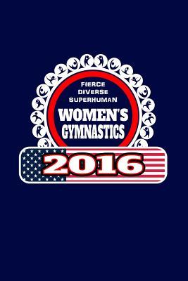 Download Fierce, Diverse, Superhuman: Women's Gymnastics 2016: Writing Journal Lined, Diary, Notebook for Men & Women - NOT A BOOK file in ePub