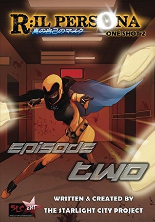 Read R:ILPERSONA One Shot 2: Episode Two (R:ILPERSONA One Shots) - The Starlight City Project | ePub