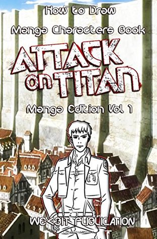 Download How to Draw Manga Characters Book : Attack on Titan Edition Vol 1: Mastering Manga Boys and Anime Girls : Drawing Books of Japanese Anime and Game  11 (How to Draw Anime Characters Series) - We3it Publication file in PDF