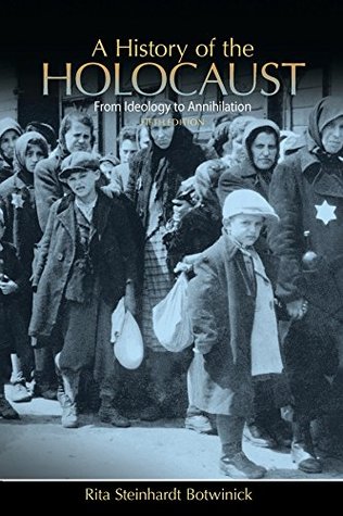 Read A History of the Holocaust: From Ideology to Annihilation - Rita Steinhardt Botwinick file in ePub