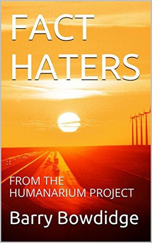 Download FACT HATERS: FROM THE HUMANARIUM PROJECT (The Adventures of Split Darkmatter Book 1) - Barry Bowdidge file in ePub