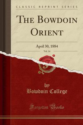 Read The Bowdoin Orient, Vol. 14: April 30, 1884 (Classic Reprint) - Bowdoin College file in PDF