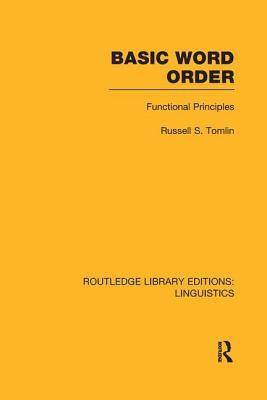 Download Basic Word Order (Rle Linguistics B: Grammar): Functional Principles - Russell S Tomlin | PDF