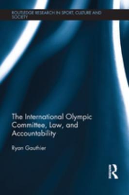 Read The International Olympic Committee, Law, and Accountability - Ryan Gauthier | ePub