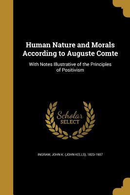 Read online Human Nature and Morals According to Auguste Comte - John K. Ingram | PDF