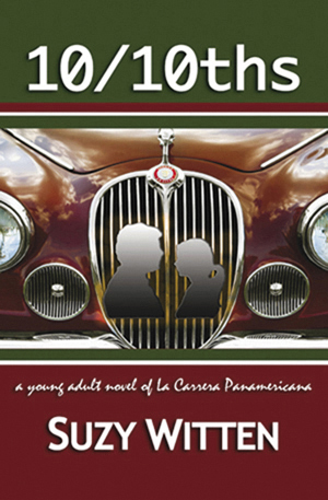 Download 10/10ths: A Young Adult Novel of La Carrera Panamericana - Suzy Witten file in ePub