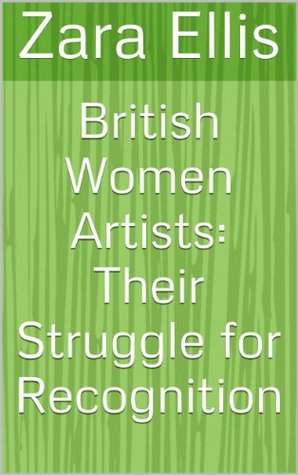Download British Women Artists: Their Struggle for Recognition - Zara Ellis file in PDF