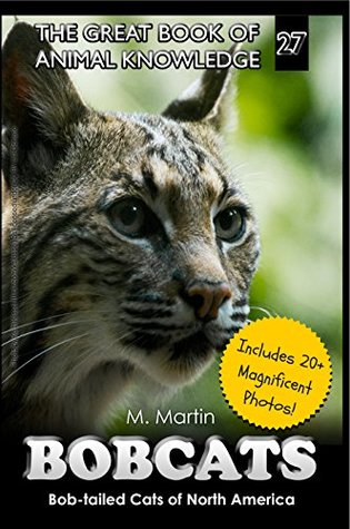 Read online Bobcats: Bob-tailed Cats of North America (The Great Book of Animal Knowledge 27) - M Martin file in ePub
