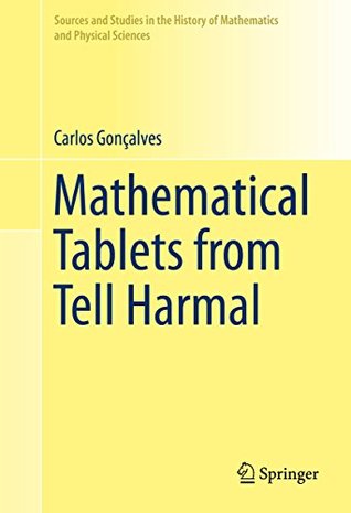 Download Mathematical Tablets from Tell Harmal (Sources and Studies in the History of Mathematics and Physical Sciences) - Carlos Gonçalves file in ePub