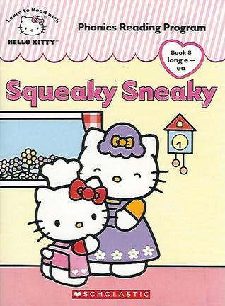 Read Squeaky Sneaky (Hello Kitty Phonics Reading Program Book 8) - Quinlan B. Lee | PDF