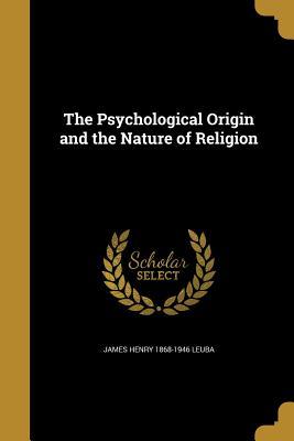 Read The Psychological Origin and the Nature of Religion - James Henry Leuba file in ePub