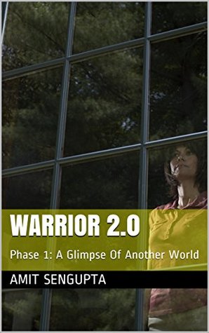 Download Warrior 2.0: Phase 1: A Glimpse Of Another World - Amit Sengupta | ePub