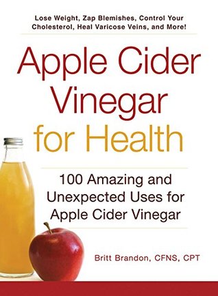 Read online Apple Cider Vinegar For Health: 100 Amazing and Unexpected Uses for Apple Cider Vinegar - Britt Brandon file in PDF
