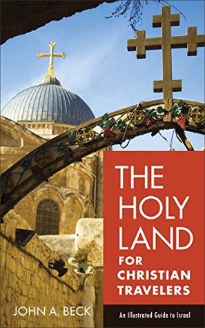 Download The Holy Land for Christian Travelers: An Illustrated Guide to Israel - John A. Beck file in ePub