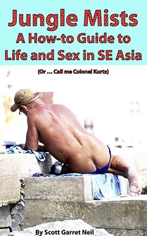 Read online Jungle Mists: A How-To Guide to Life and Sex in SE Asia - Scott Garrett Neil file in ePub