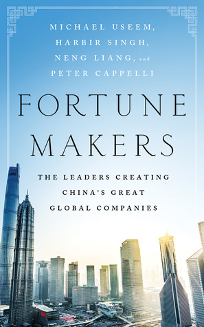 Download Fortune Makers: The Leaders Creating China's Great Global Companies - Peter Cappelli file in PDF