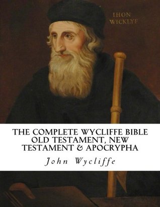 Read online The Complete Wycliffe Bible: Old Testament, New Testament & Apocrypha: Text Edition - John Wycliffe file in PDF