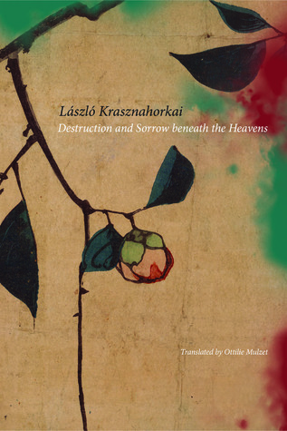 Download Destruction and Sorrow beneath the Heavens: Reportage - László Krasznahorkai | PDF