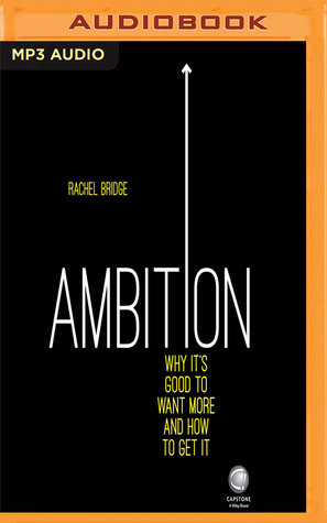 Read Ambition: Why It's Good to Want More and How to Get It - Rachel Bridge file in ePub