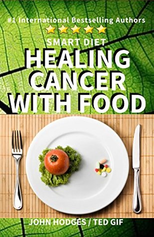 Read Smart Diet: Healing Cancer with Food (Healing with Nutrition Book 1) - John Hodges file in ePub