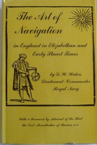 Read online The Art of Navigation in England in Elizabethan and Early Stuart Times - Earl Mountbatten of Burma | ePub