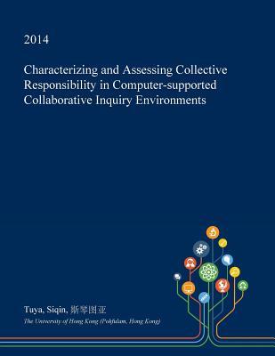 Read online Characterizing and Assessing Collective Responsibility in Computer-Supported Collaborative Inquiry Environments - Tuya Siqin file in PDF