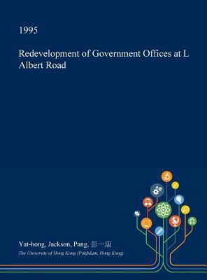 Download Redevelopment of Government Offices at L Albert Road - Yat-Hong Jackson Pang | PDF