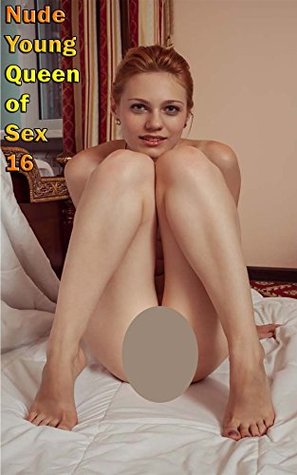 Download Nude Young Queen of Sex 16: Totally Uncensored Frontal Strip Tease - The Most Arousing Girls - HotGirl file in PDF