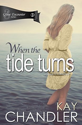 Read online When the Tide Turns: A 1940's Romance (A Grave Encounter Book 3) - Kay Chandler file in ePub