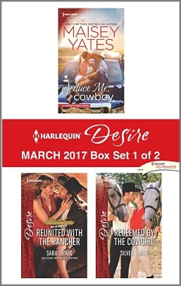 Read online Harlequin Desire March 2017 - Box Set 1 of 2: Seduce Me, Cowboy\Reunited with the Rancher\Redeemed by the Cowgirl - Maisey Yates | PDF