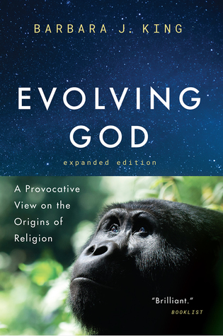 Read Evolving God: A Provocative View on the Origins of Religion, Expanded Edition - Barbara J. King | ePub