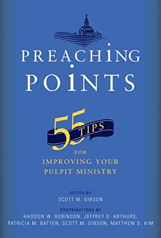 Download Preaching Points: 55 Tips for Improving Your Pulpit Ministry - Scott M. Gibson | PDF