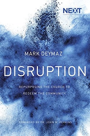 Download Disruption: Repurposing the Church to Redeem the Community - Mark DeYmaz | PDF
