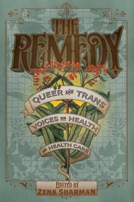 Read The Remedy: Queer and Trans Voices on Health and Health Care - Zena Sharman file in ePub