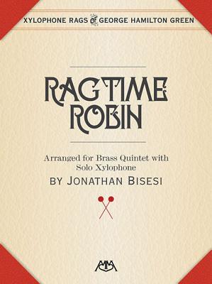 Read online Ragtime Robin: Brass Quintet with Xylophone Solo - George Hamilton Green file in PDF