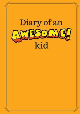 Download Diary of an Awesome Kid: 100 Pages Ruled, Orange Jello - Children's Draw and Write Journal Notebook (7 X 10 Inches) - NOT A BOOK | ePub