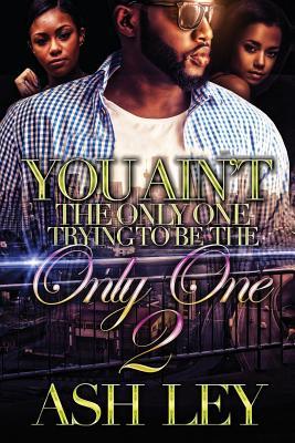 Read You Ain't the Only One, Trying to Be the Only One 2 - Ash Ley | ePub