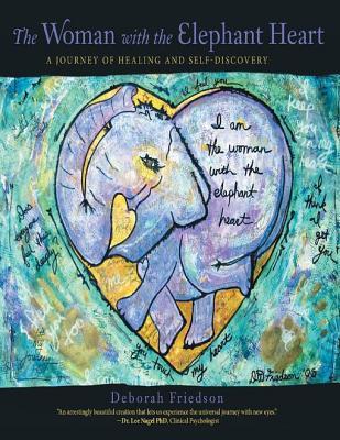 Read The Woman with the Elephant Heart: A Journey of Healing and Self-Discovery - Deborah Friedson | PDF
