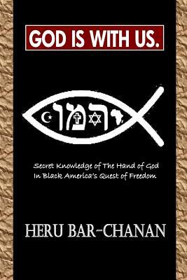 Download God Is With Us.: Secret Knowledge of The Hand of God In Black America's Quest of Freedom - Heru Bar-Chanan | PDF