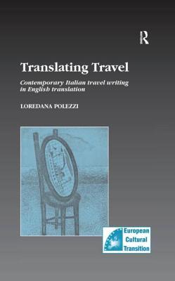 Download Translating Travel: Contemporary Italian Travel Writing in English Translation - Loredana Polezzi | PDF